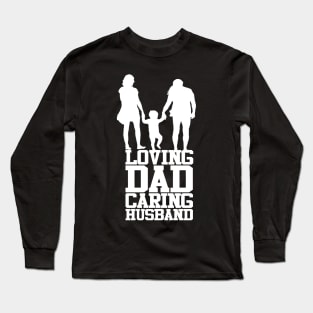 Loving Dad Caring Husband Fathers Day Design Long Sleeve T-Shirt
